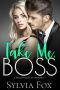 [Take Me, Boss 01] • Take Me, Boss · A Billionaire Boss Obsession